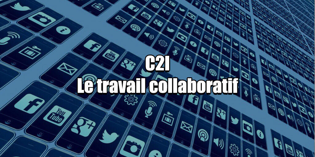 C2I le travail collaboratif