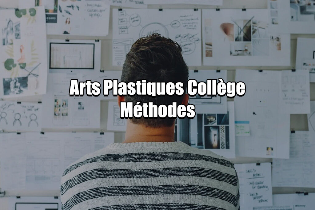 Arts Plastiques Collège Méthodes
